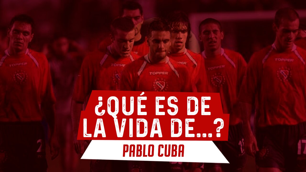 Qué es de la vida de Pablo Cuba?  | Club Atlético  Independiente